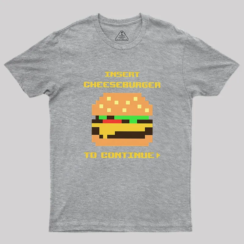 Insert Cheeseburger To Continue Geek T-Shirt - Image 4