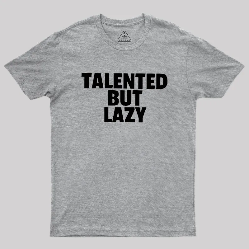 Talented But Lazy Geek T-Shirt - Image 4