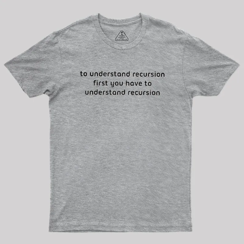 To Understand Recursion Geek T-Shirt - Image 4