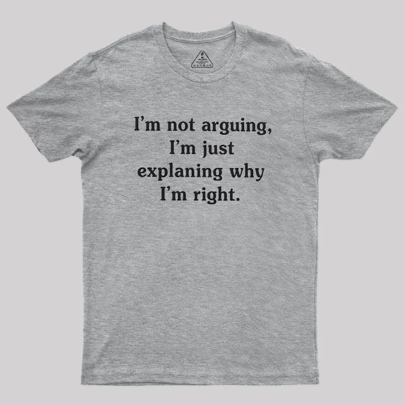 I Am Not Arguing Geek T-Shirt - Image 4