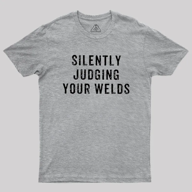 Silently Judging Your Welds Geek T-Shirt - Image 4