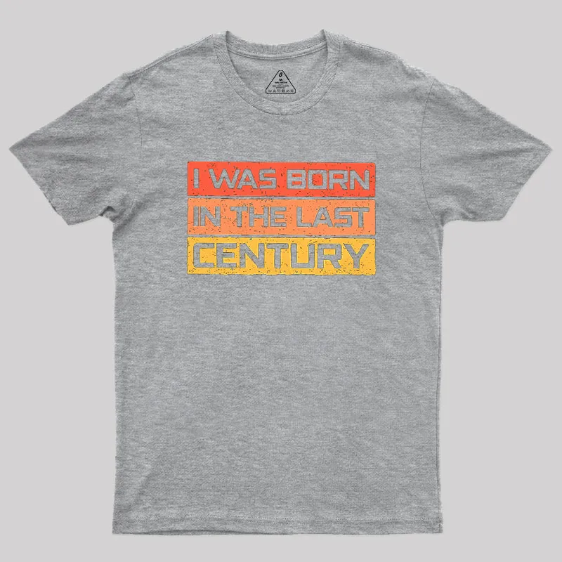 I Was Born in the Last Century Geek T-Shirt - Image 4