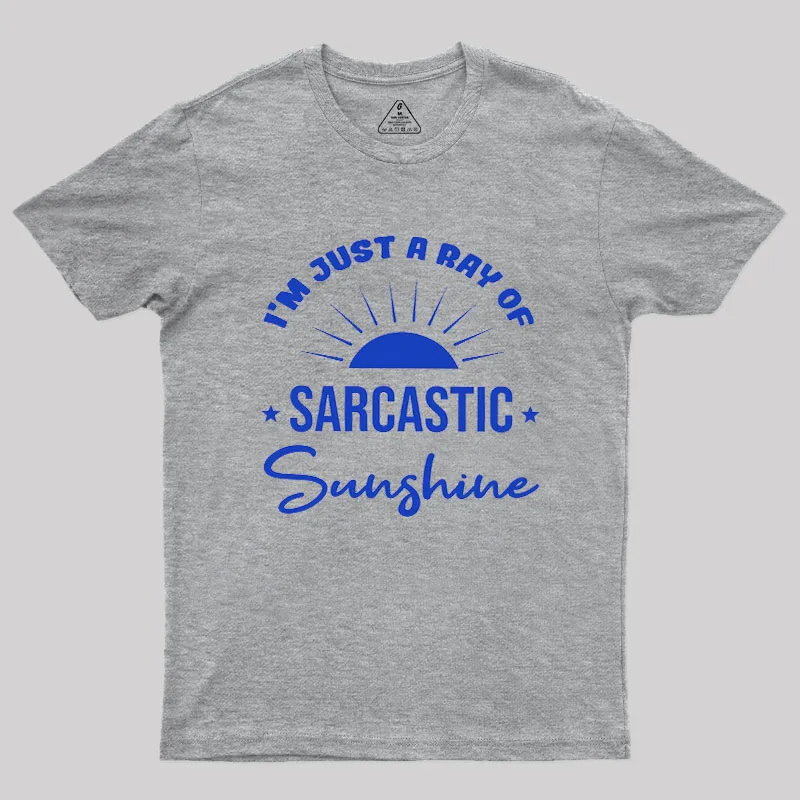 I'm Just A Ray Of Sarcastic Sunshine Geek T-Shirt - Image 4