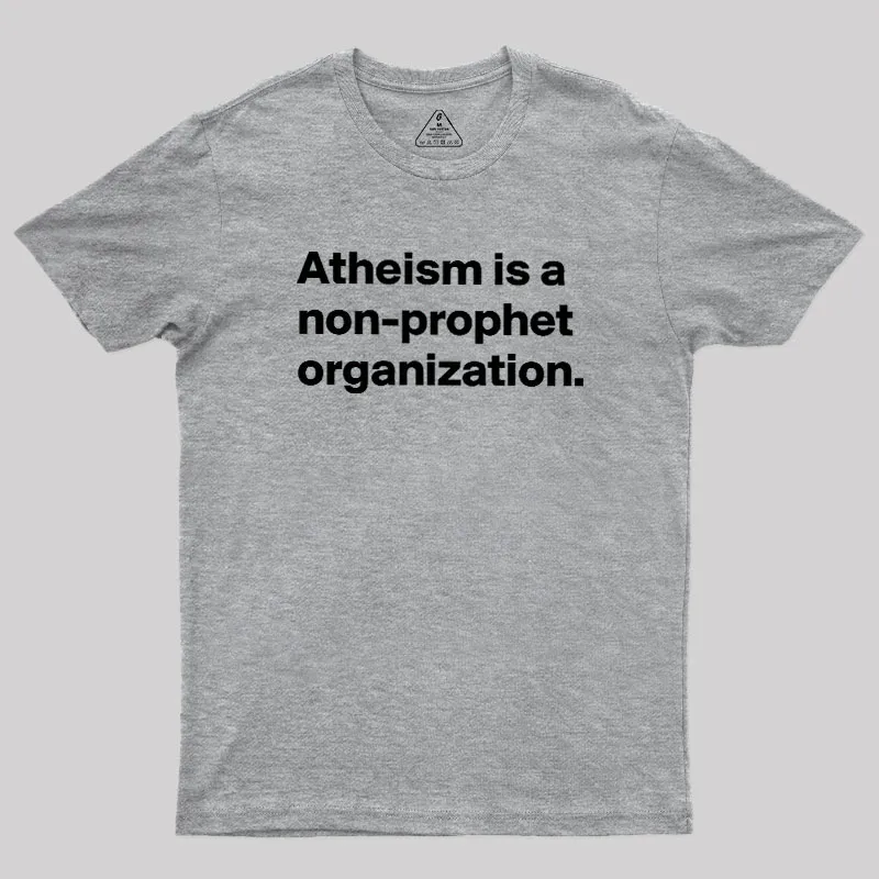 Atheism Is A Non-prophet Organization Geek T-Shirt - Image 4
