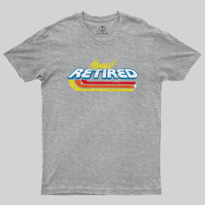 Almost Retired Geek T-Shirt - Image 4