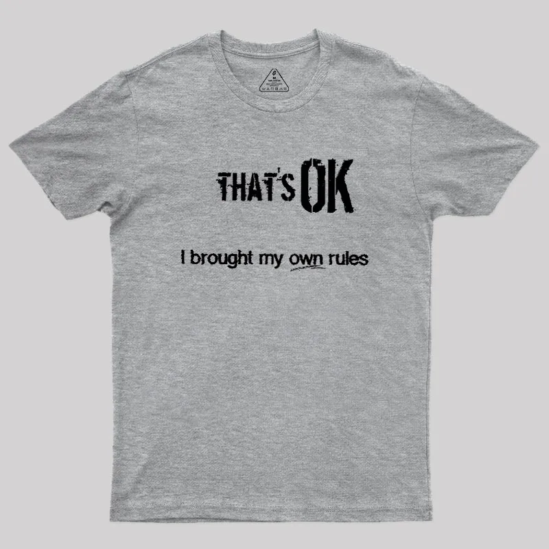 That's OK I Brought My Own Rules Geek T-Shirt - Image 4