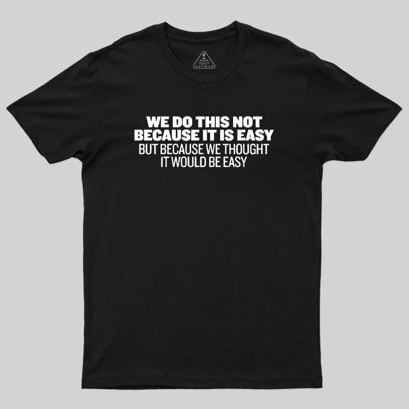 Alternative view of Not Because It's Easy Geek T-Shirt