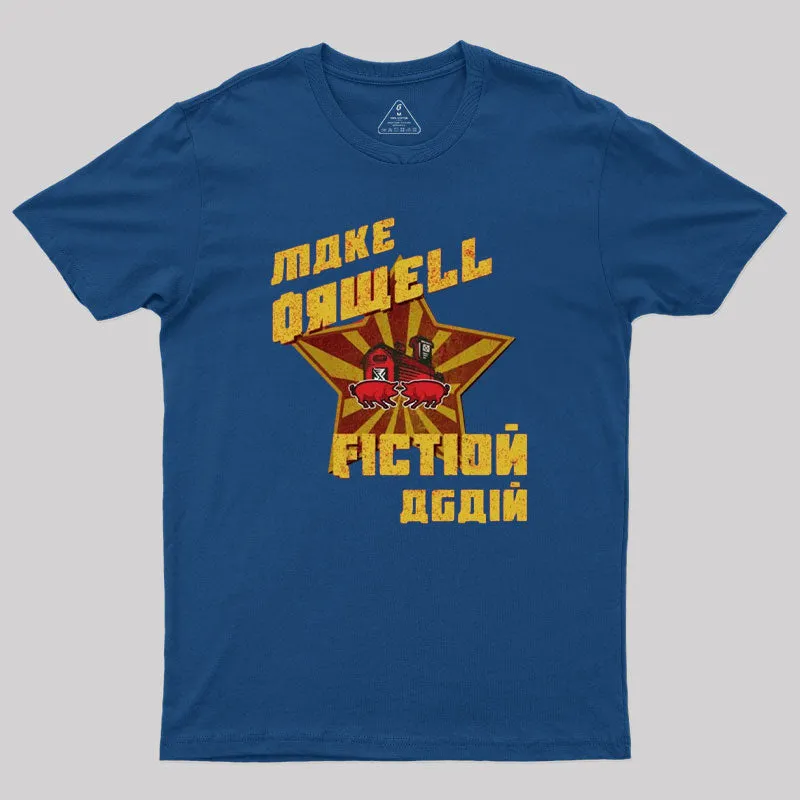 Make Orwell Fiction Again Geek T-Shirt - Image 3