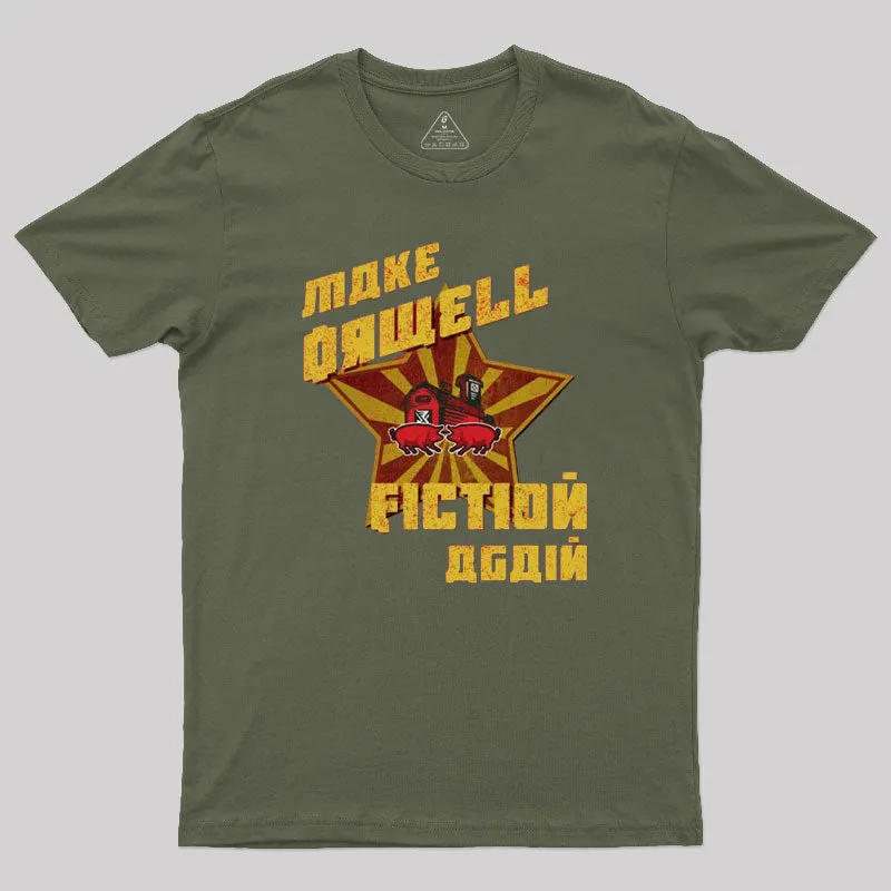 Make Orwell Fiction Again Geek T-Shirt - Image 4
