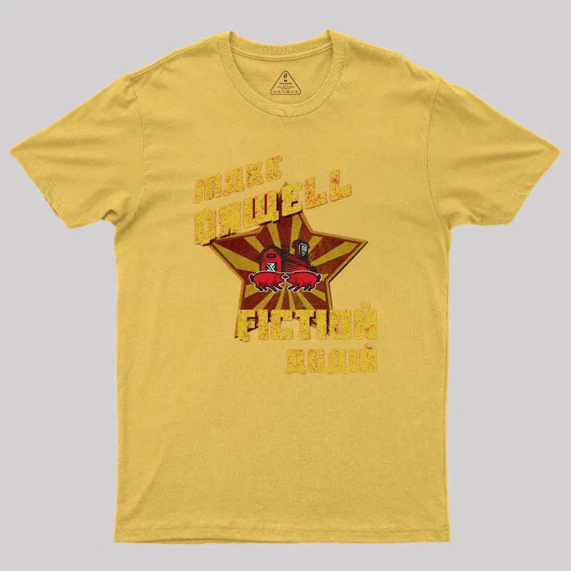 Make Orwell Fiction Again Geek T-Shirt - Image 8