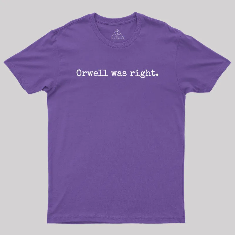 Orwell Was Right Geek T-Shirt - Image 6