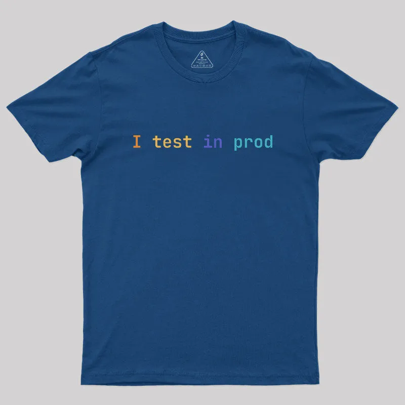 Alternative view of I Test In Prod Geek T-Shirt
