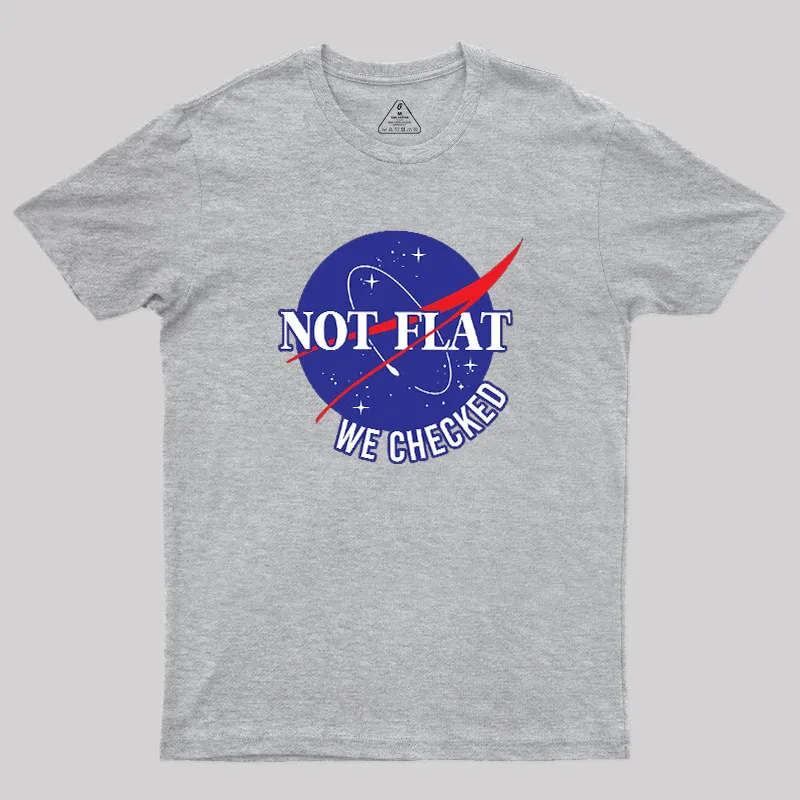 Space Not Flat We Checked Geek T-Shirt