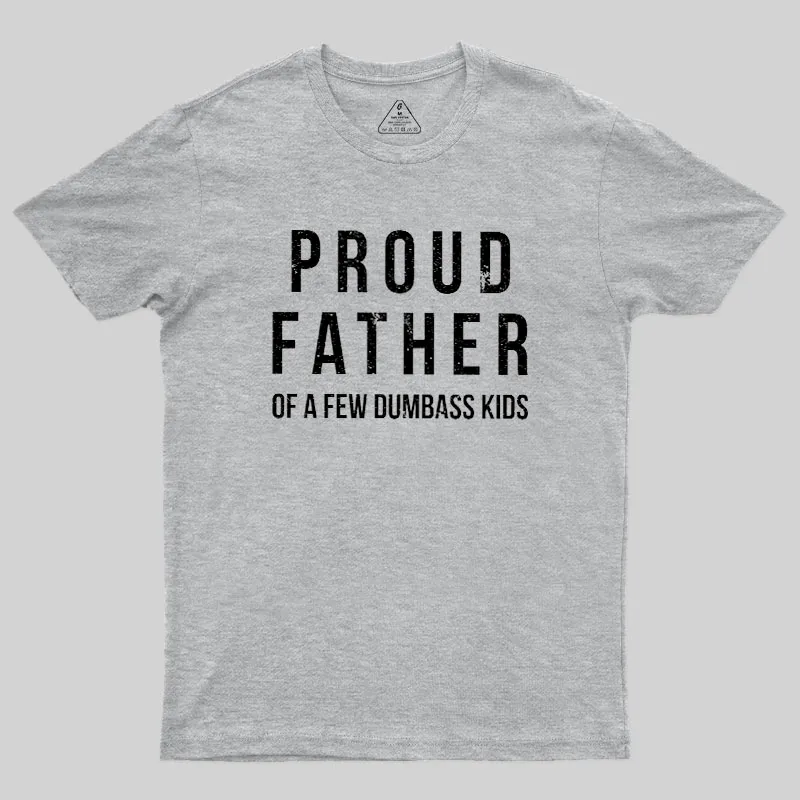 Proud Father of a Few Dumbass Kids Funny Geek T-Shirt - Image 4