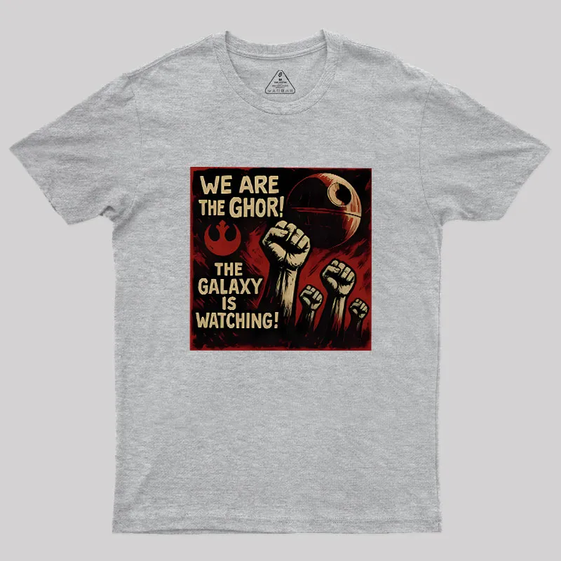 We Are The Ghor The Galaxy Is Watching Geek T-Shirt - Image 4