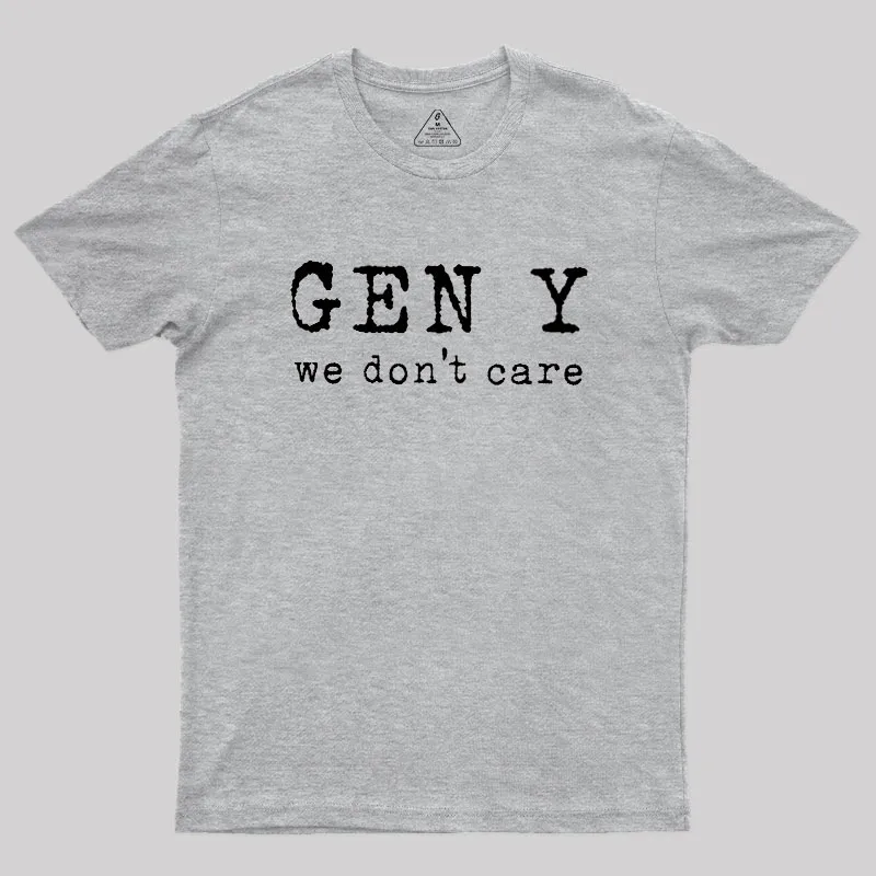Gen Y: We Don't Care Geek T-Shirt - Image 4