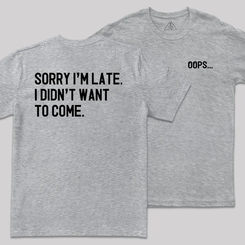 Sorry Im Late Front and Back Printed Geek T-Shirt - Image 4