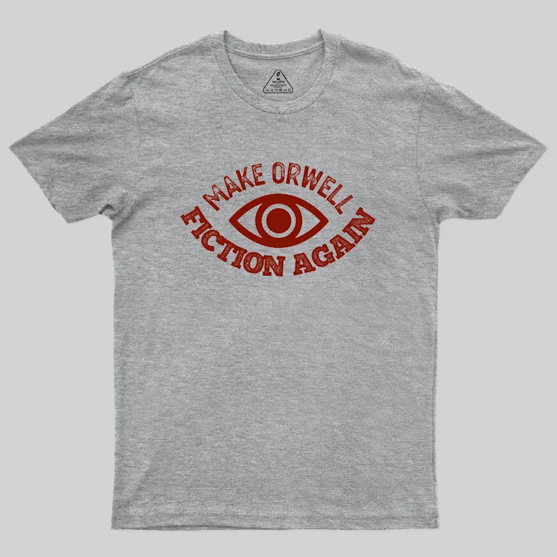 Make Orwell Fiction Again Geek T-Shirt - Image 4