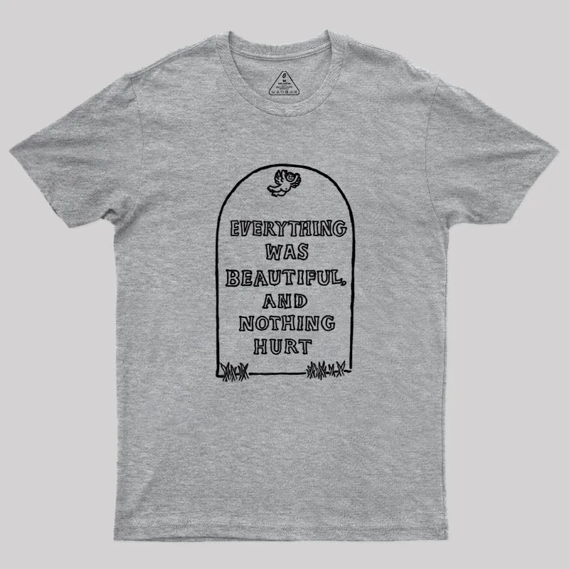 Everything Was Beautiful and Nothing Hurt Geek T-Shirt - Image 4