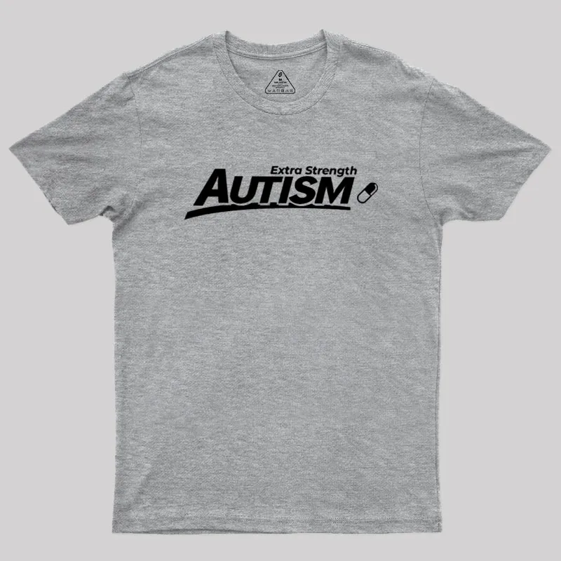 Extra Strength Autism Geek T-Shirt - Image 4