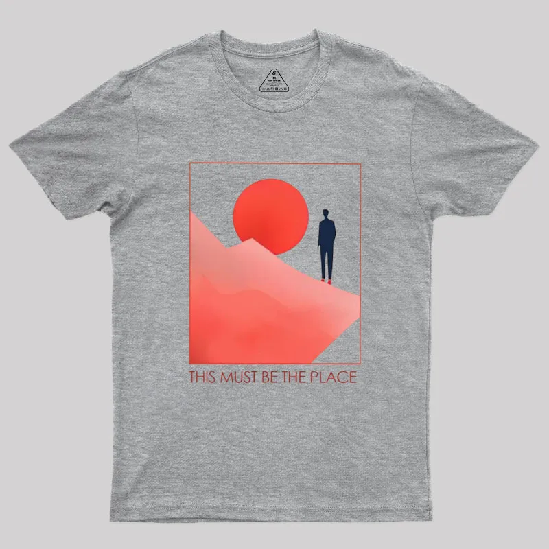 This Must Be The Place Geek T-Shirt