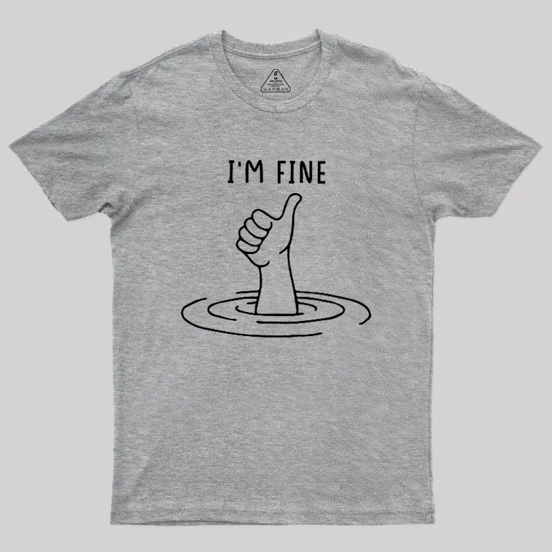 I'm Fine Like Hand Thumbs Up On Water Surface Geek T-Shirt - Image 4