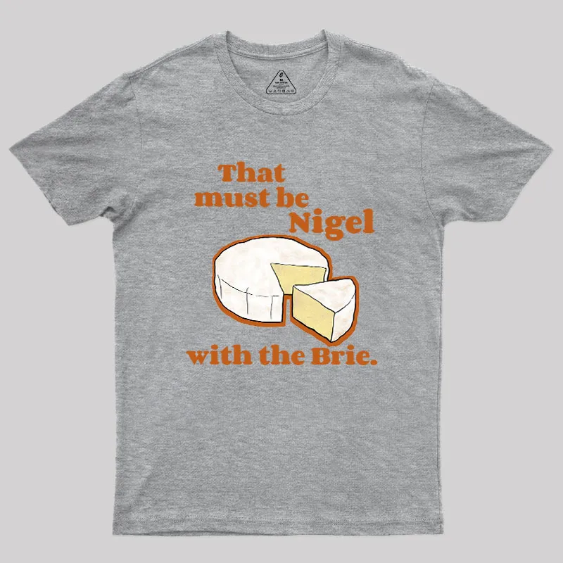 That must be Nigel with the Brie Geek T-Shirt - Image 4
