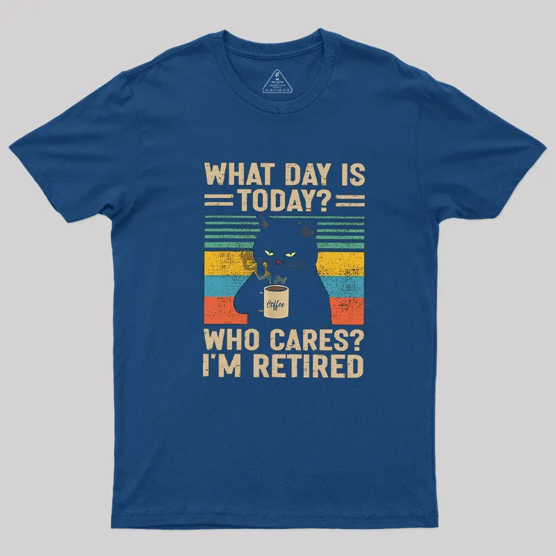 What Day Is Today Who Cares T-Shirt - Image 2