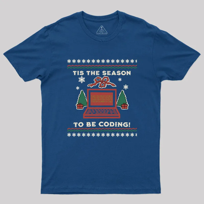 Tis The Season to be Coding T-Shirt