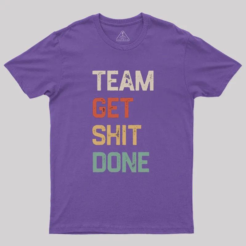 Team Get Shit Done Retro Color Geek T-Shirt - Image 6