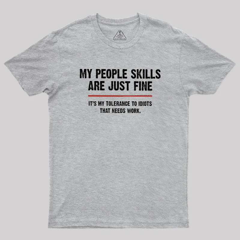My People Skills Are Fine It's My Tolerance To Idiots Geek T-Shirt - Image 4