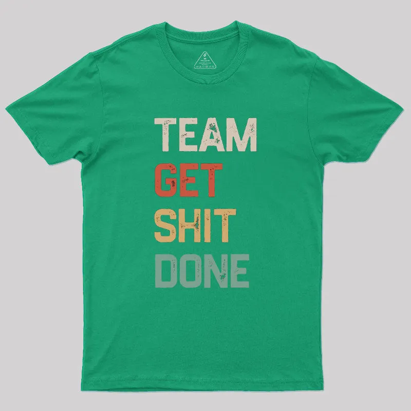 Team Get Shit Done Retro Color Geek T-Shirt - Image 9