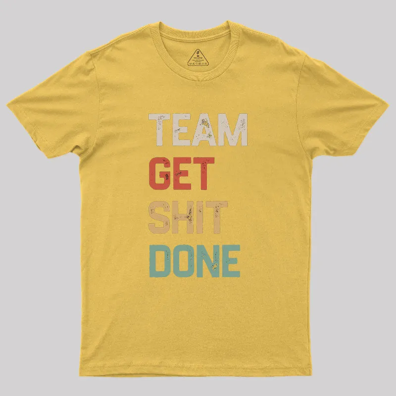 Team Get Shit Done Retro Color Geek T-Shirt - Image 8