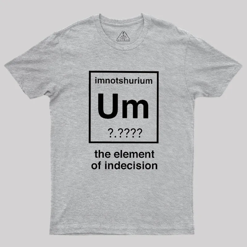 Element Of Indecision Geek T-Shirt - Image 4