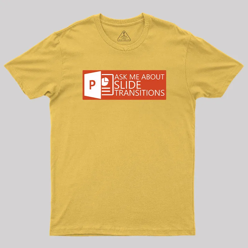 Ask Me About Slide Transitions T-Shirt - Image 6