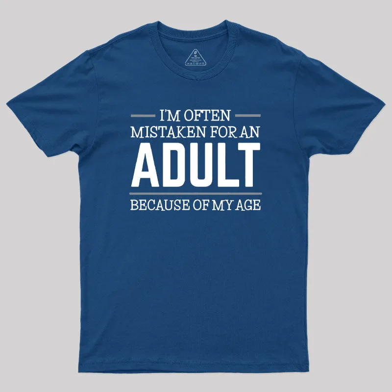 Alternative view of Because of my Age Funny Quotes Geek T-Shirt