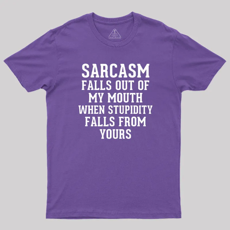 Sarcasm Falls Out Of My Mouth T-Shirt - Image 6