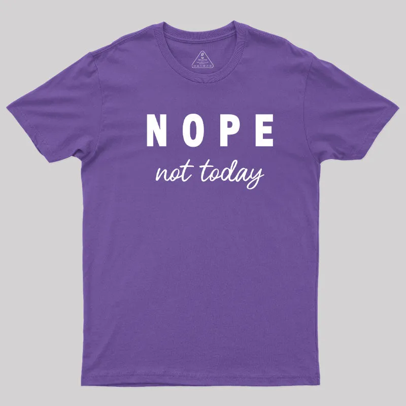 Nope Not Today T-Shirt - Image 6