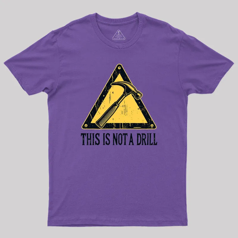 Warning This Is Not A Drill T-Shirt - Image 5