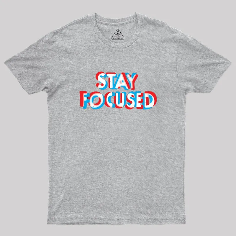 Stay Focused Geek T-Shirt - Image 4