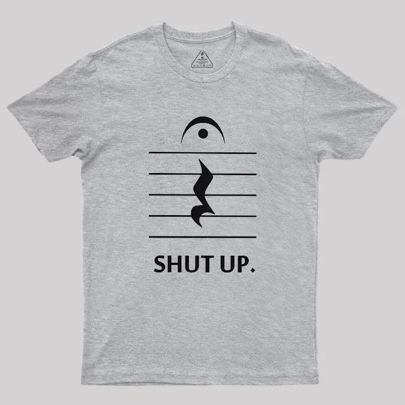 Shut Up By Music Notation Geek T-Shirt