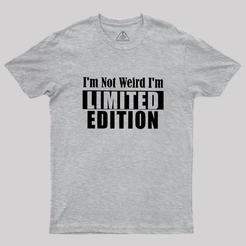 I'm Not Weird I'm Limited Edition Geek T-Shirt - Image 4