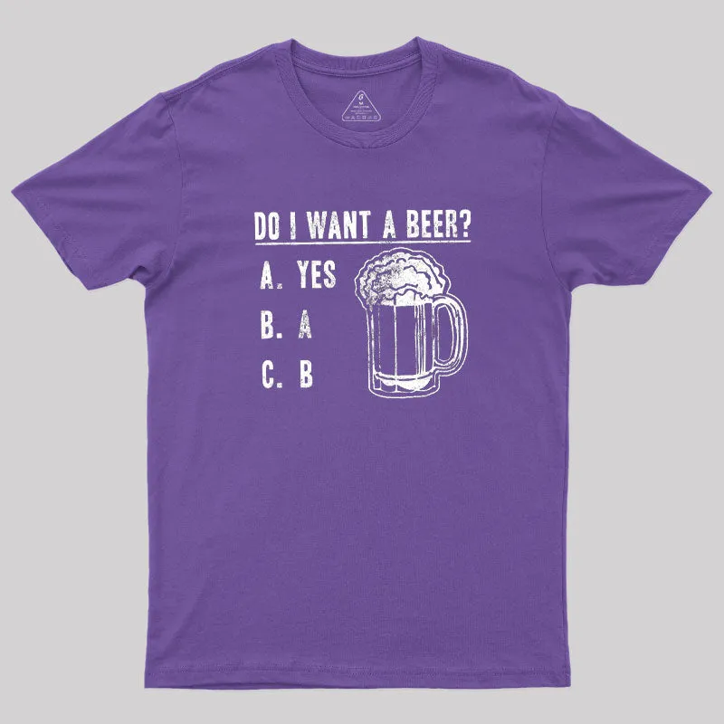 Do I Want A Beer T-Shirt - Image 5
