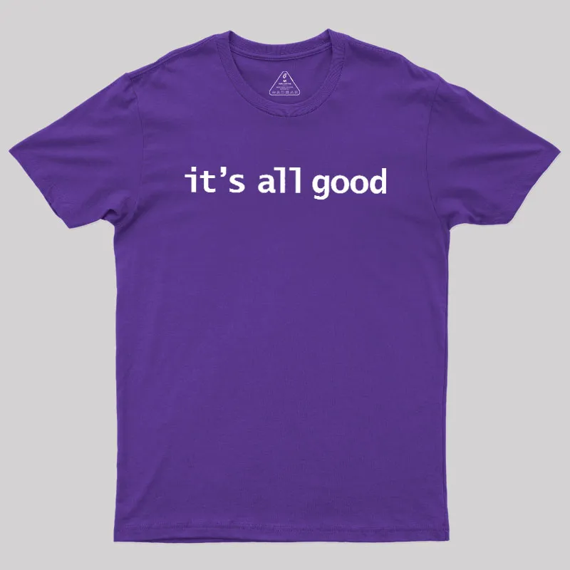 Its All Good Geek T-Shirt - Image 6