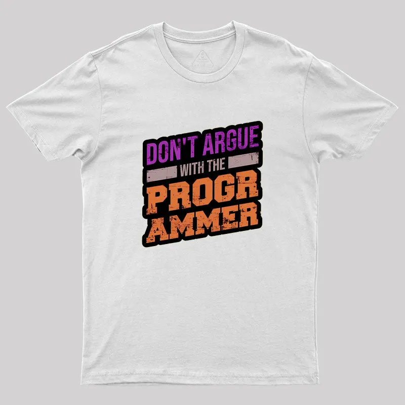 Don't Argue With The Programmer Geek T-Shirt - Image 11