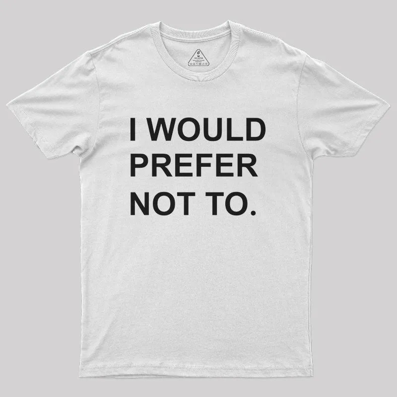 I Would prefer not to Nerd T-Shirt - Image 11