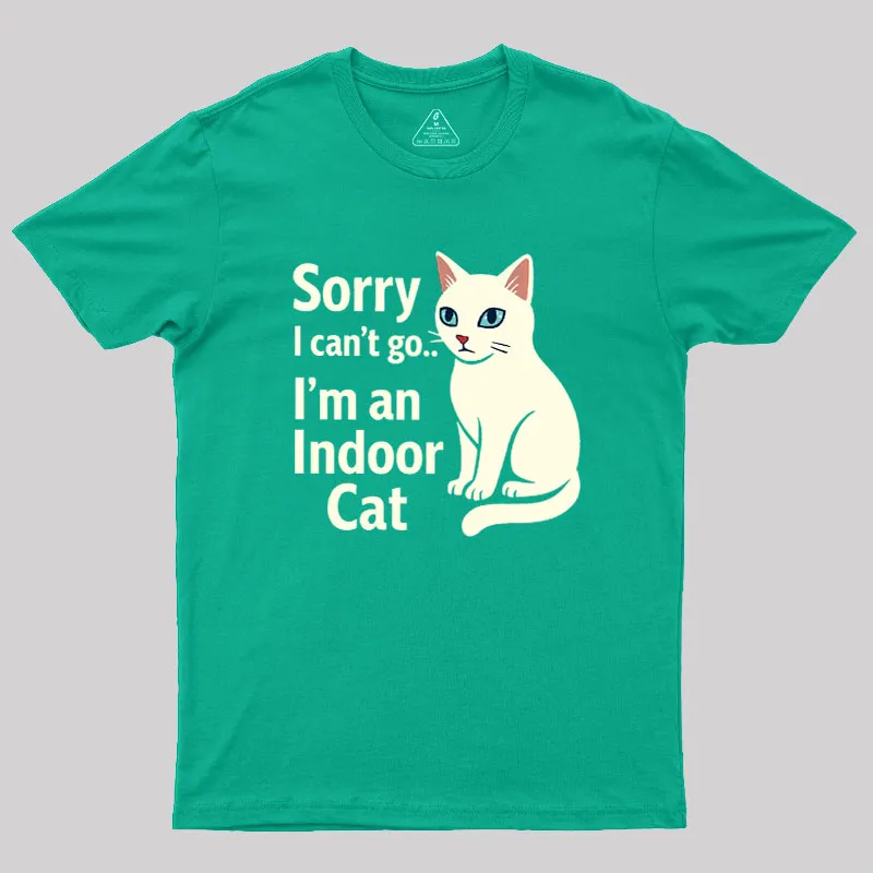 Sorry I Can't Go I'm An Indoor Cat Geek T-Shirt - Image 9