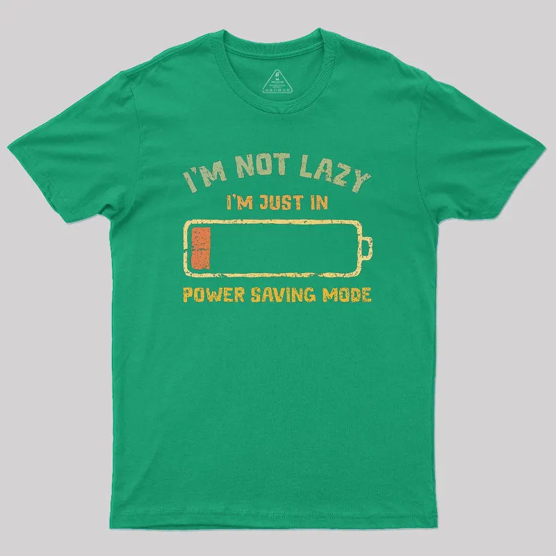 I'm In Power Saving Mode Geek T-Shirt - Image 6
