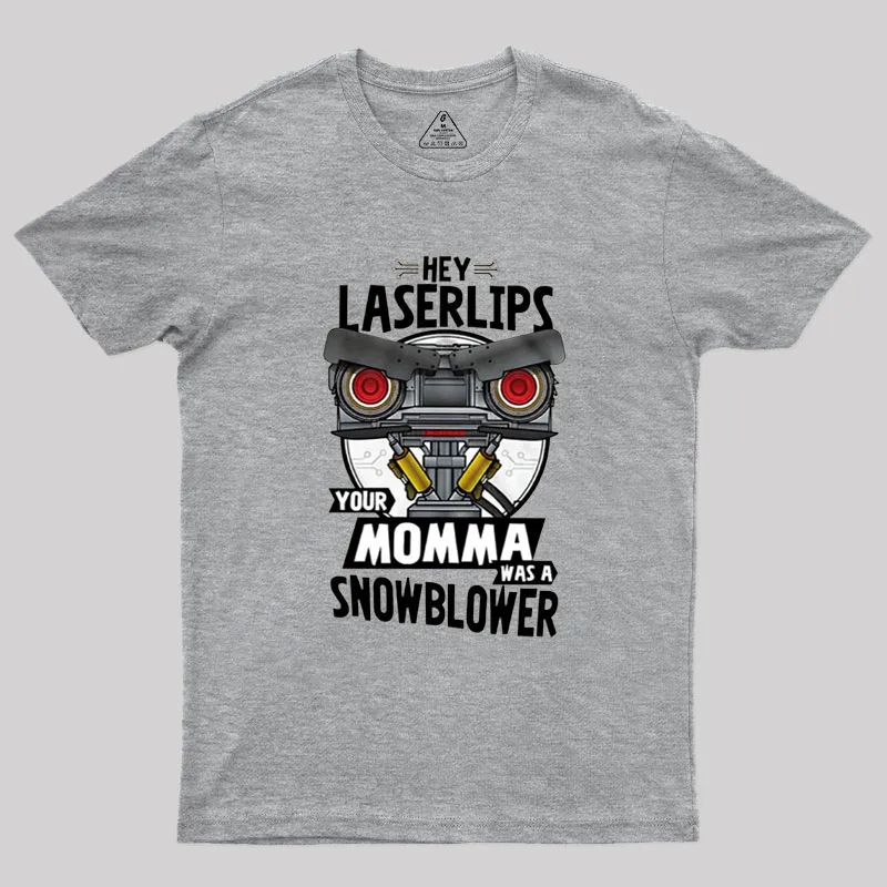 Hey Laser Lips Your Mama was A Snowblower Geek T-Shirt - Image 2