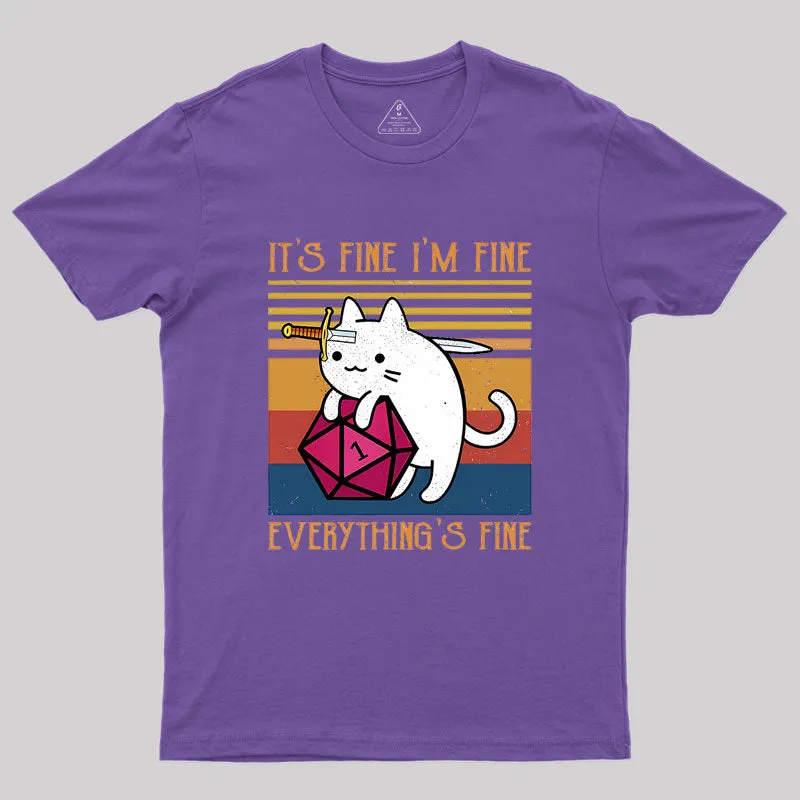Cat It's Fine I'm Fine Everything's Fine Geek T-Shirt - Image 6